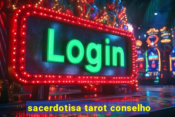 sacerdotisa tarot conselho